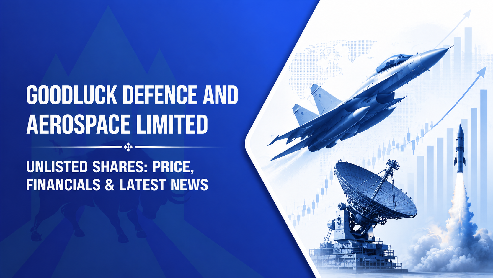 Goodluck Defense and Aerospace Limited (GDAL) Unlisted Stocks: Latest News, Price and Financials (2026)